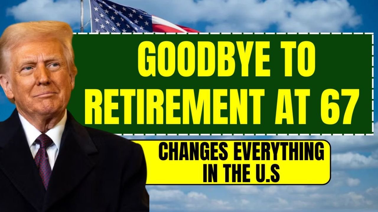 Goodbye to Retirement at 67 – The New Age for Collecting Social Security Changes Everything in the United States